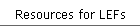Resources for LEFs